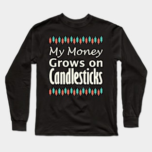 My Money Grows on Candlesticks Long Sleeve T-Shirt